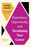 Front cover of the book 'Experience, Opportunity, and Developing Your Career (HBR Work Smart Series)' by Review, Harvard Business: Aboubaker, Mimi.