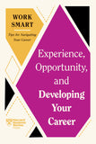 Front cover of the book 'Experience, Opportunity, and Developing Your Career (HBR Work Smart Series)' by Review, Harvard Business: Aboubaker, Mimi.