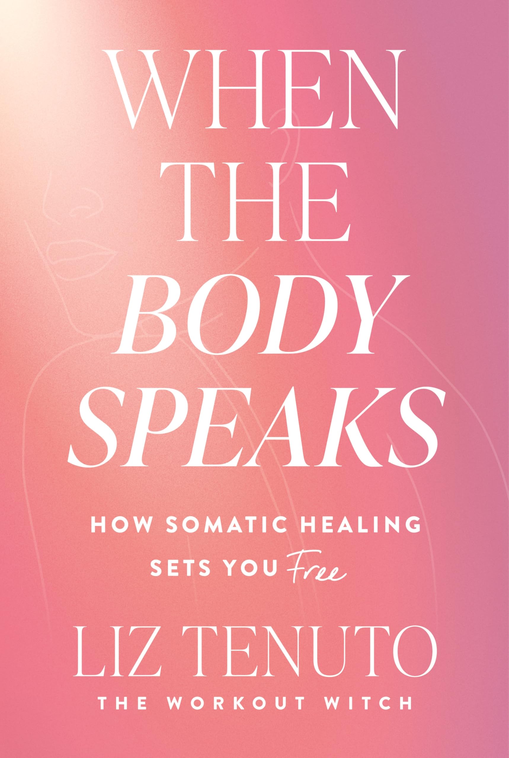 Front cover of the book 'When the Body Speaks' by Liz Tenuto.