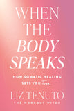 Front cover of the book 'When the Body Speaks' by Liz Tenuto.