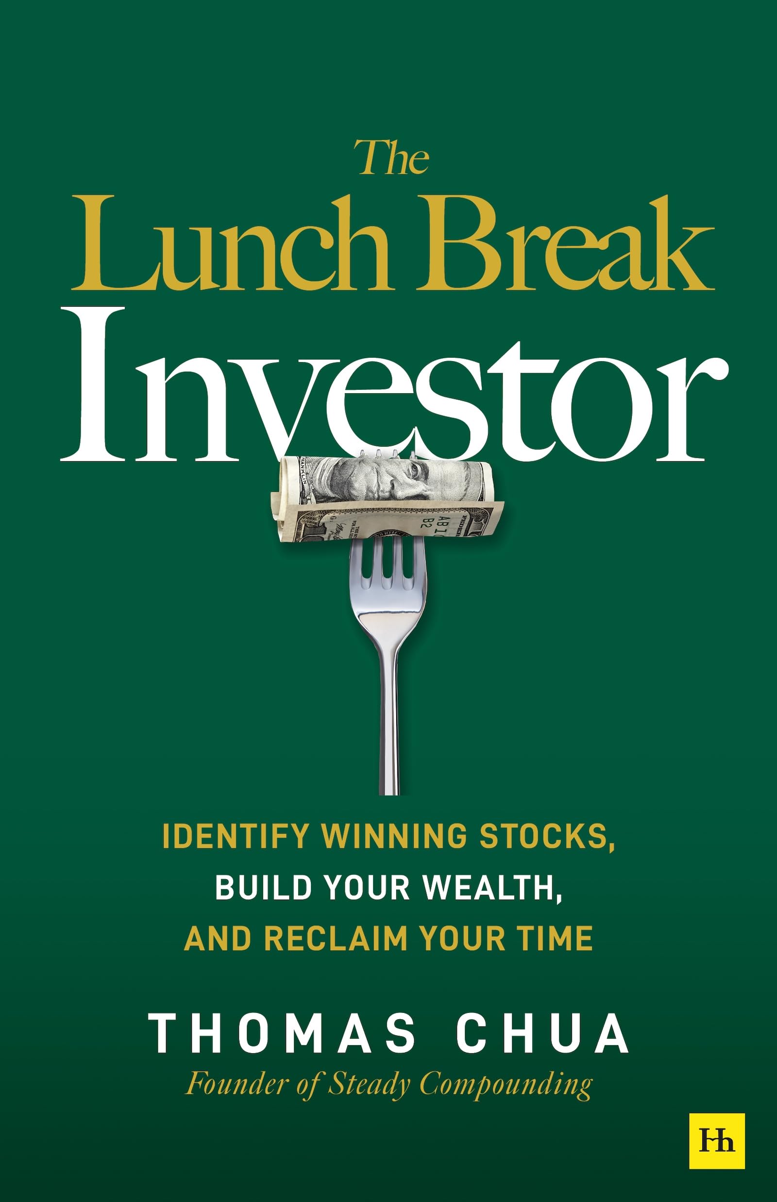 Front cover of the book 'The Lunch Break Investor: Identify winning stocks, build your wealth, and reclaim your time' by Thomas Chua.