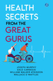 Front cover of the book 'Health Secrets from the Great Gurus: Effective Tips & Spiritual Wisdom from well-know Gurus' by Joseph Murphy, Dale Carnegie, William Walker Atkinson, Wallace D Wattles.
