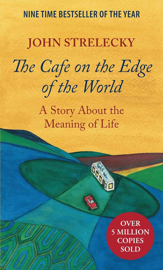 The Cafe on the Edge of the World: A Story About the Meaning of Life PaperbackÐ  by John Strelecky