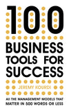 Front cover of the book '100 Business Tools for Success: All the management models that matter in 500 words or less―The International Bestseller' by Kourdi, Jeremy.
