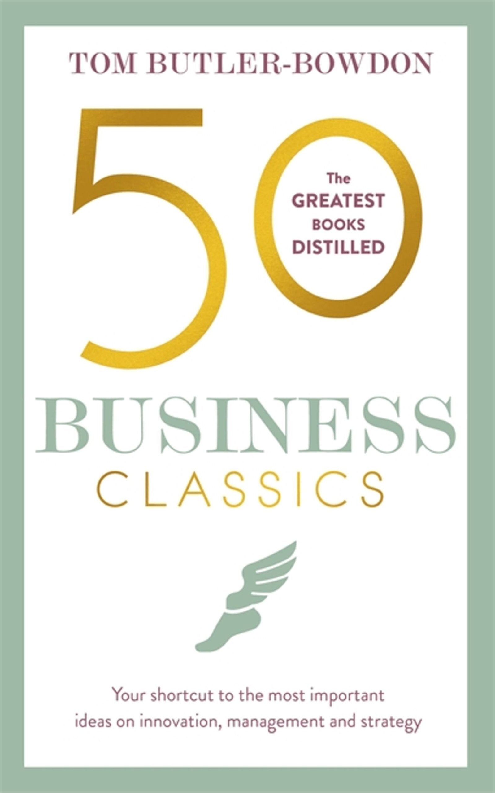 Front cover of the book '50 Business Classics: Your shortcut to the most important ideas on innovation, management and strategy' by Tom Butler-Bowdon.