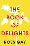 Front cover of the book 'The Book of Delights: The life-affirming New York Times bestseller' by Ross Gay.