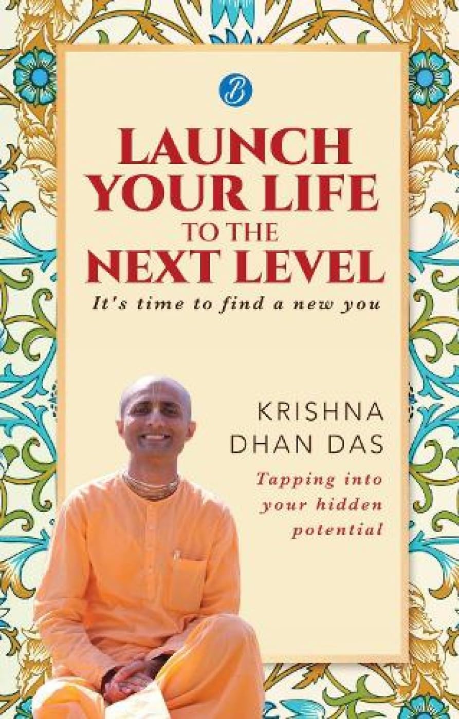 Front cover of the book 'Launch Your Life to the Next Level' by Krishna Dhan Das.