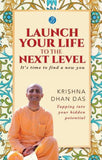Front cover of the book 'Launch Your Life to the Next Level' by Krishna Dhan Das.