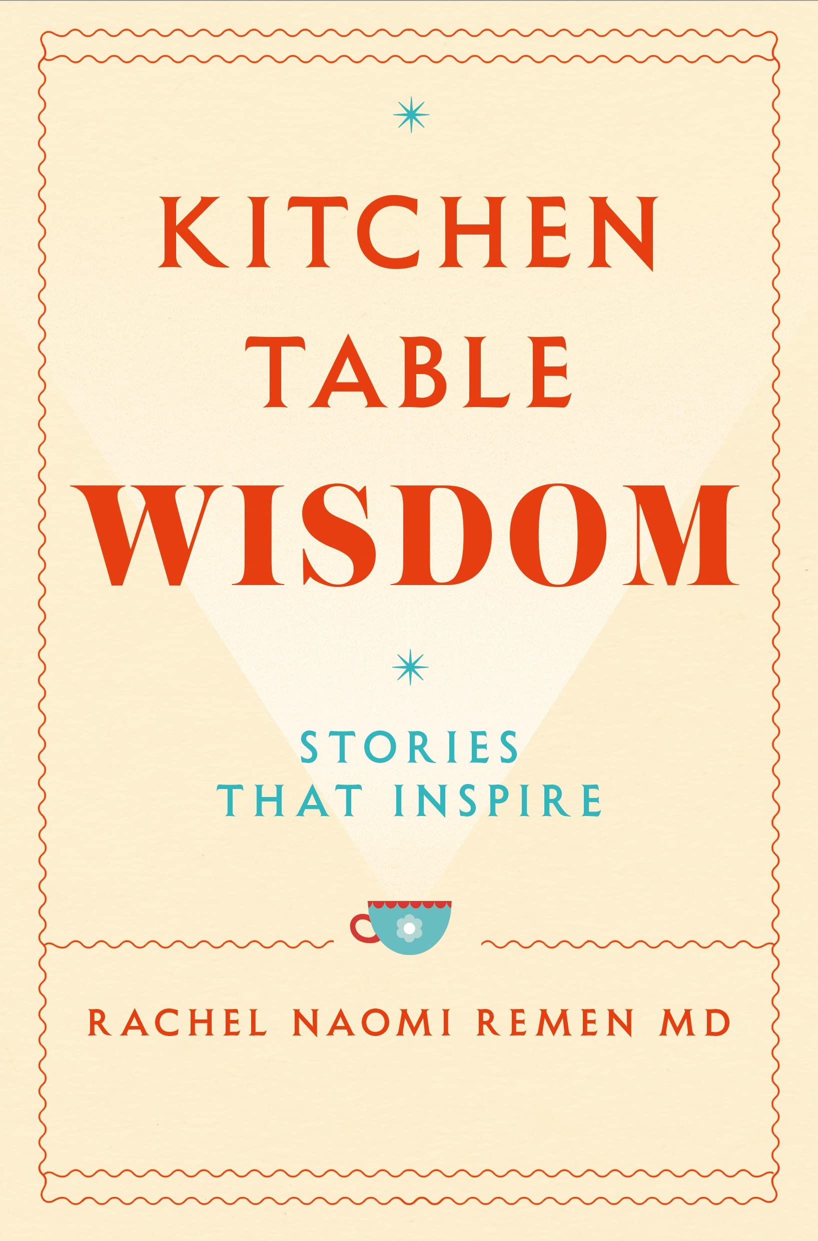 Front cover of the book 'Kitchen Table Wisdom: Stories That Inspire' by Rachel Naomi Remen.