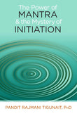 Front cover of the book 'The Power of Mantra and the Mystery of Initiation' by Tigunait Rajmani.