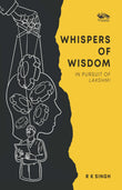 Front cover of the book 'Whispers Of Wisdom: In Pursuit Of Lakshmi' by R K Singh.
