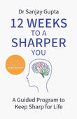 Front cover of the book '12 Weeks to a Sharper You: A Guided Program to Keep Sharp for Life' by Dr Sanjay Gupta.
