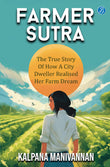 Front cover of the book 'Farmer Sutra: The true story of how a city dweller realized her farm dream ǀ Guide to a healthy way of life' by Kalpana Manivannan.