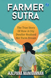 Front cover of the book 'Farmer Sutra: The true story of how a city dweller realized her farm dream ǀ Guide to a healthy way of life' by Kalpana Manivannan.