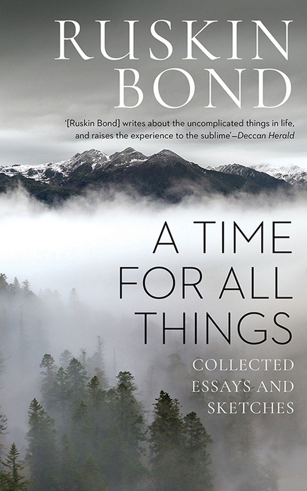 Front cover of the Paperback book 'A TIME FOR ALL THINGS COLLECTED ESSAYS AND SKETCHES Ruskin Bond' by Ruskin Bond.