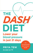 Front cover of the book 'The DASH Diet: Lose weight and improve your heart health in 21 days' by Priya Tew.