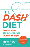 Front cover of the book 'The DASH Diet: Lose weight and improve your heart health in 21 days' by Priya Tew.