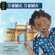 Front cover of the book 'Off We Go! To Mumbai, to Mumbai' by Arthy Muthanna Singh and Mamta Nainy.