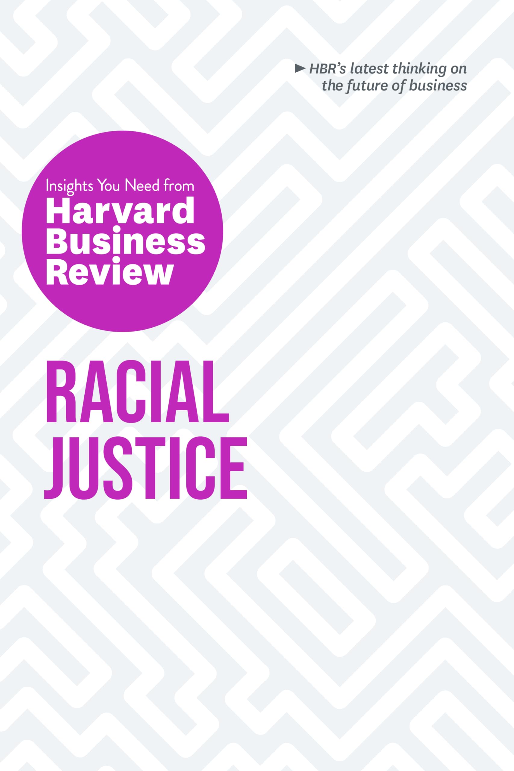 Front cover of the book 'Racial Justice: The Insights You Need from Harvard Business Review (HBR Insights Series)' by Review, Harvard Business.