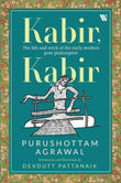 Front cover of the book 'Kabir, Kabir : The Life of India's Greatest Poet-Mystic' by Purushottam Agrawal.
