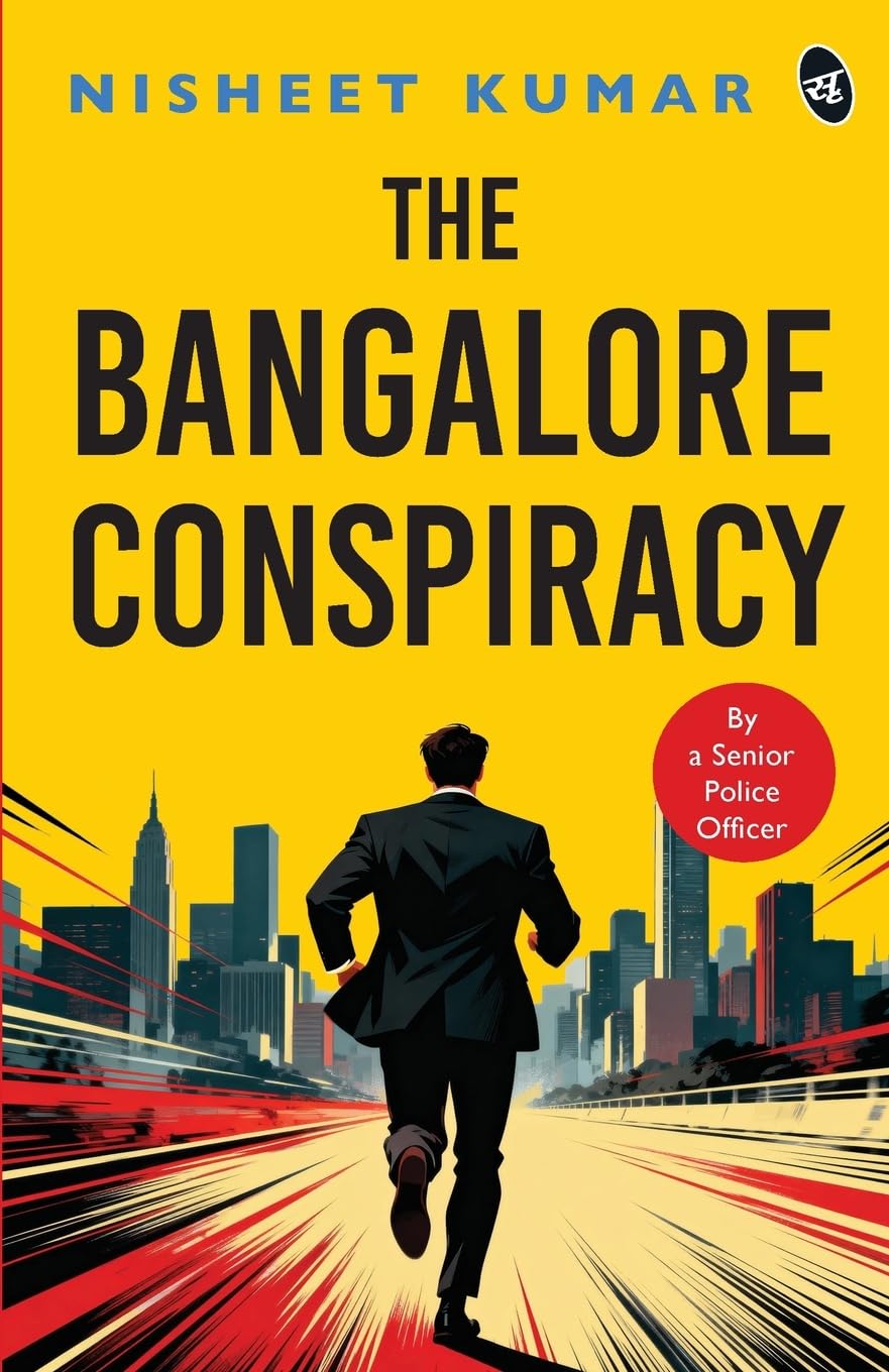 Front cover of the book 'The Bangalore Conspiracy How Far Will You go to Save the Ones You Love Crime Thriller by a Senior Police Officer' by Nisheet Kumar.