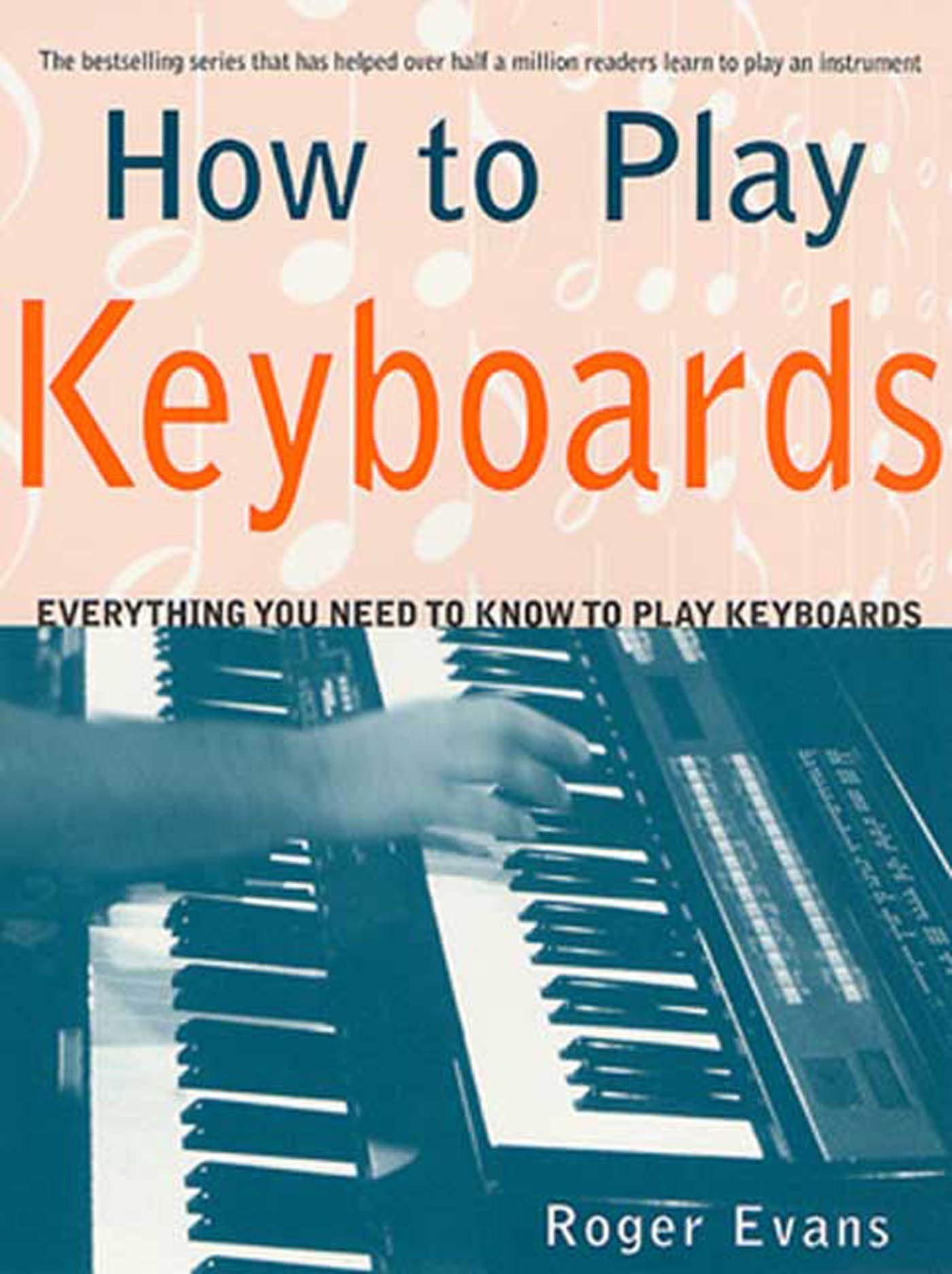 Front cover of the book 'How to Play Keyboards: Everything You Need to Know to Play Keyboards' by Evans, Roger.