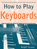 Front cover of the book 'How to Play Keyboards: Everything You Need to Know to Play Keyboards' by Evans, Roger.
