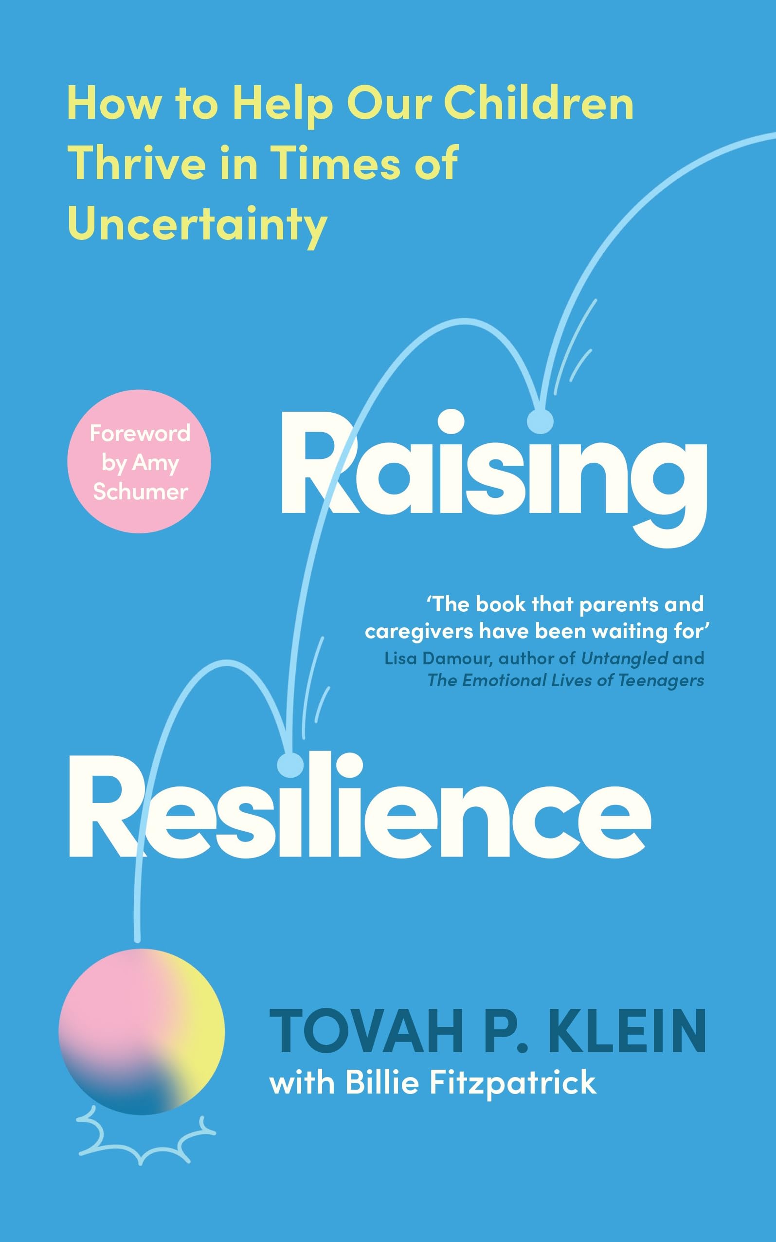 Front cover of the book 'Raising Resilience' by Tovah P. Klein.