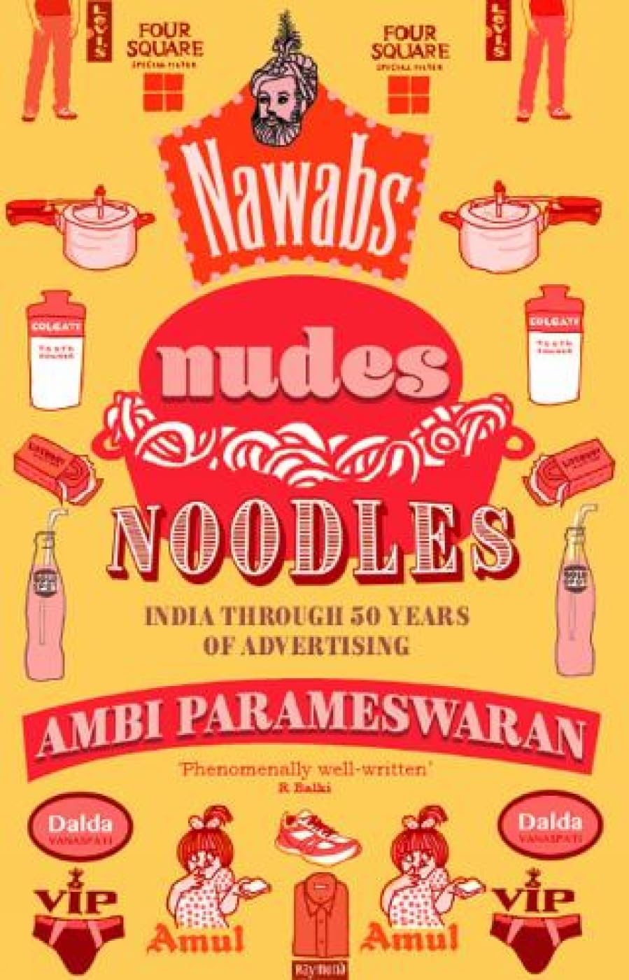 Front cover of the Paperback book 'Nawabs, Nudes, Noodles: India through 50 Years of Advertising' by Ambi Parameswaran.
