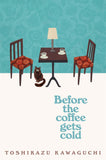 Front cover of the book 'Before the Coffee Gets Cold' by Toshikazu Kawaguchi.
