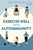 Front cover of the book 'Exercise Well With Autoimmunity' by Zoe Mckenzie.
