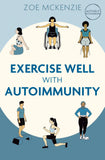 Front cover of the book 'Exercise Well With Autoimmunity' by Zoe Mckenzie.