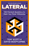 Front cover of the book 'Lateral: 100 Fiendish Questions to Make You Think Differently' by Tom Scott.