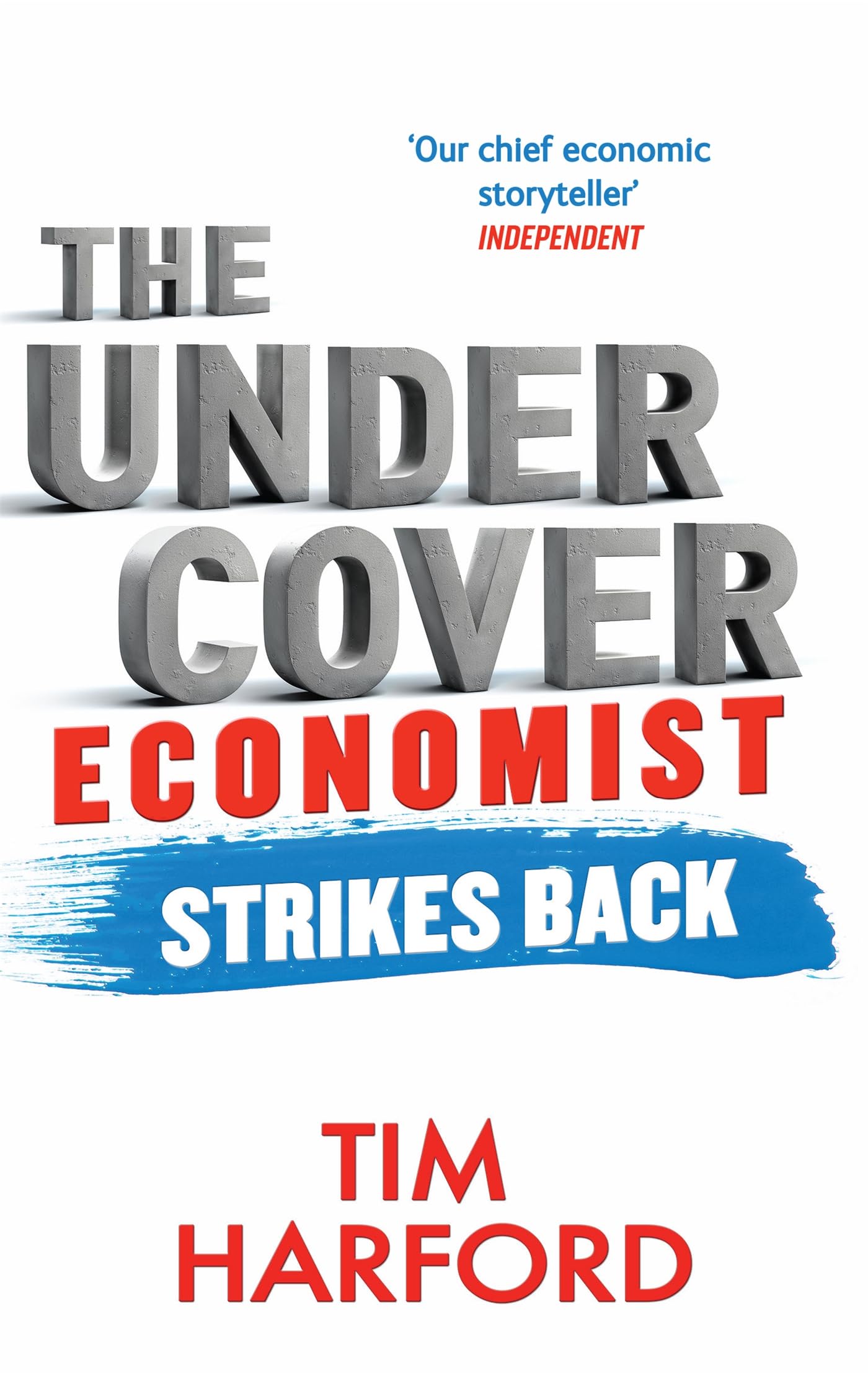 Front cover of the book 'The Undercover Economist Strikes Back: How to Run or Ruin an Economy (Abacus)' by Harford Tim.