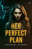 Front cover of the book 'Her Perfect Plan' by Anuradha Goswami.