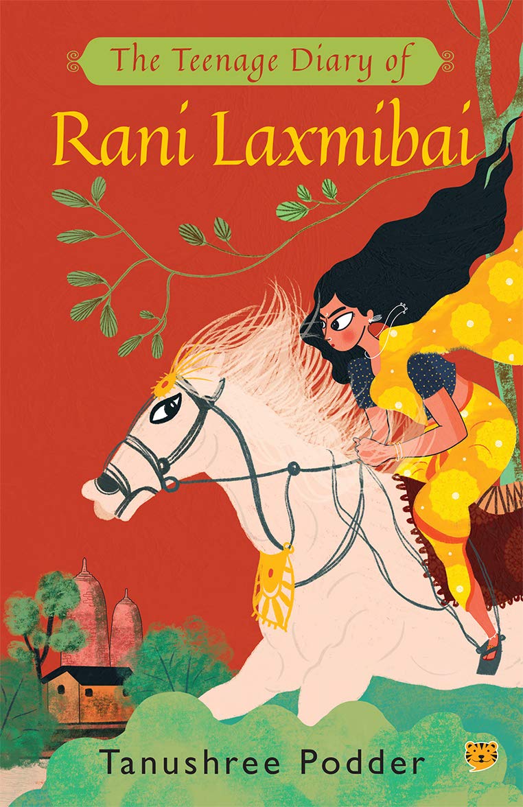 Front cover of the Paperback book 'THE TEENAGE DIARY OF RANI LAXMIBAI TANUSHREE PODDER' by Tanushree Podder.