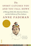 Front cover of the book 'The Spirit Catches You and You Fall Down: A Hmong Child, Her American Doctors, and the Collision of Two Cultures' by Fadiman, Anne.