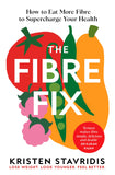 Front cover of the book 'The Fibre Fix: How to Eat More Fibre to Supercharge Your Health' by Kristen Stavridis.