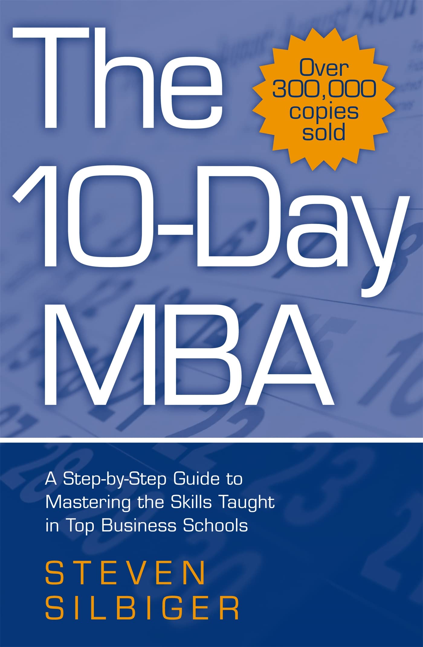 Front cover of the book 'The 10-Day MBA: A step-by-step guide to mastering the skills taught in top business schools' by Sibiger Steven.