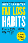 Front cover of the book 'Fat Loss Habits: THE SUNDAY TIMES BESTSELLER' by Ben Carpenter.