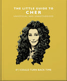 Front cover of the book 'The Little Guide to Cher: If I Could Turn Back Time (Little Books of Music)' by Orange Hippo!.
