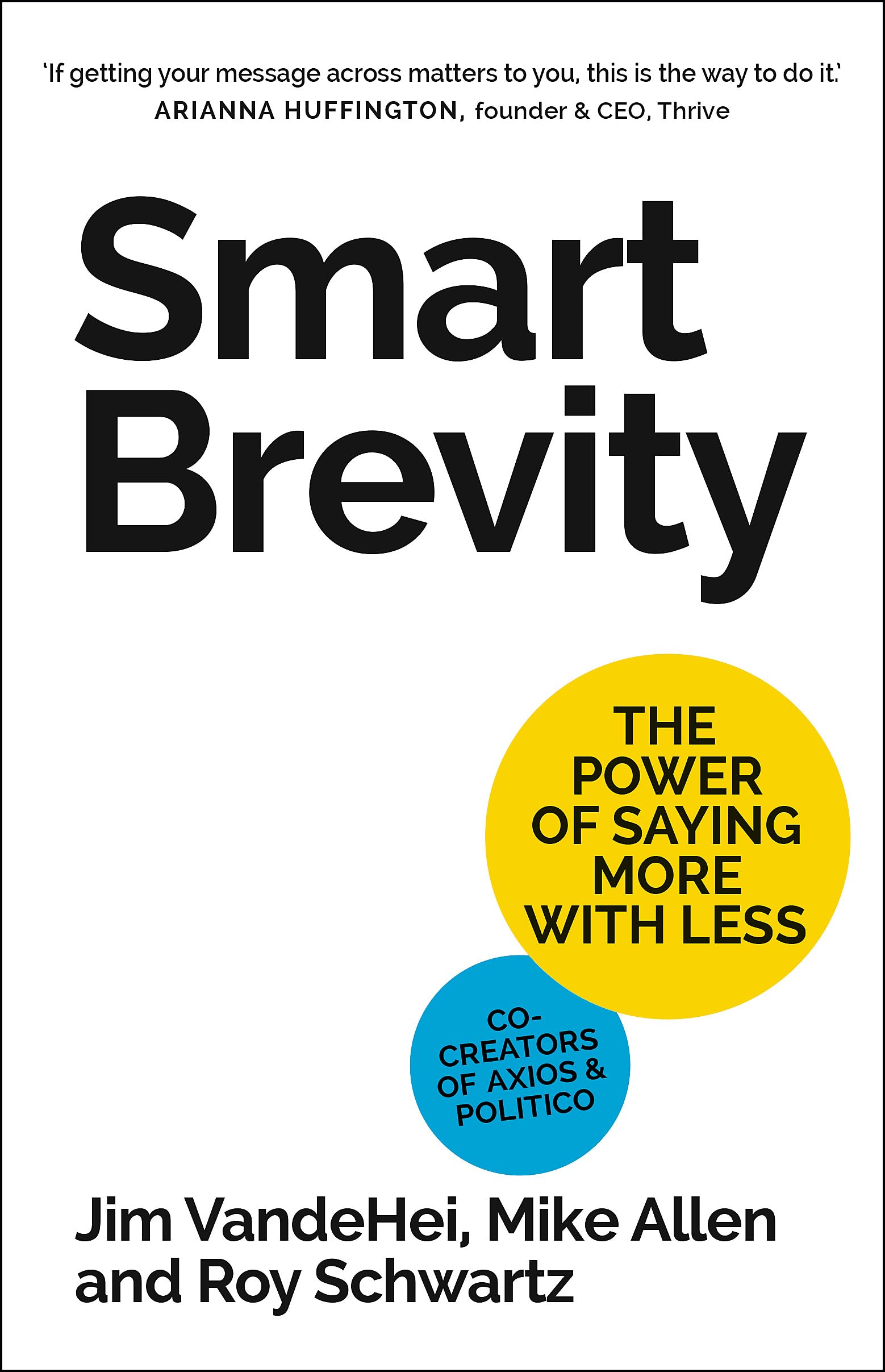 Front cover of the book 'Smart Brevity: The Power of Saying More with Less' by Jim VandeHei, Mike Allen, Roy Schwartz.
