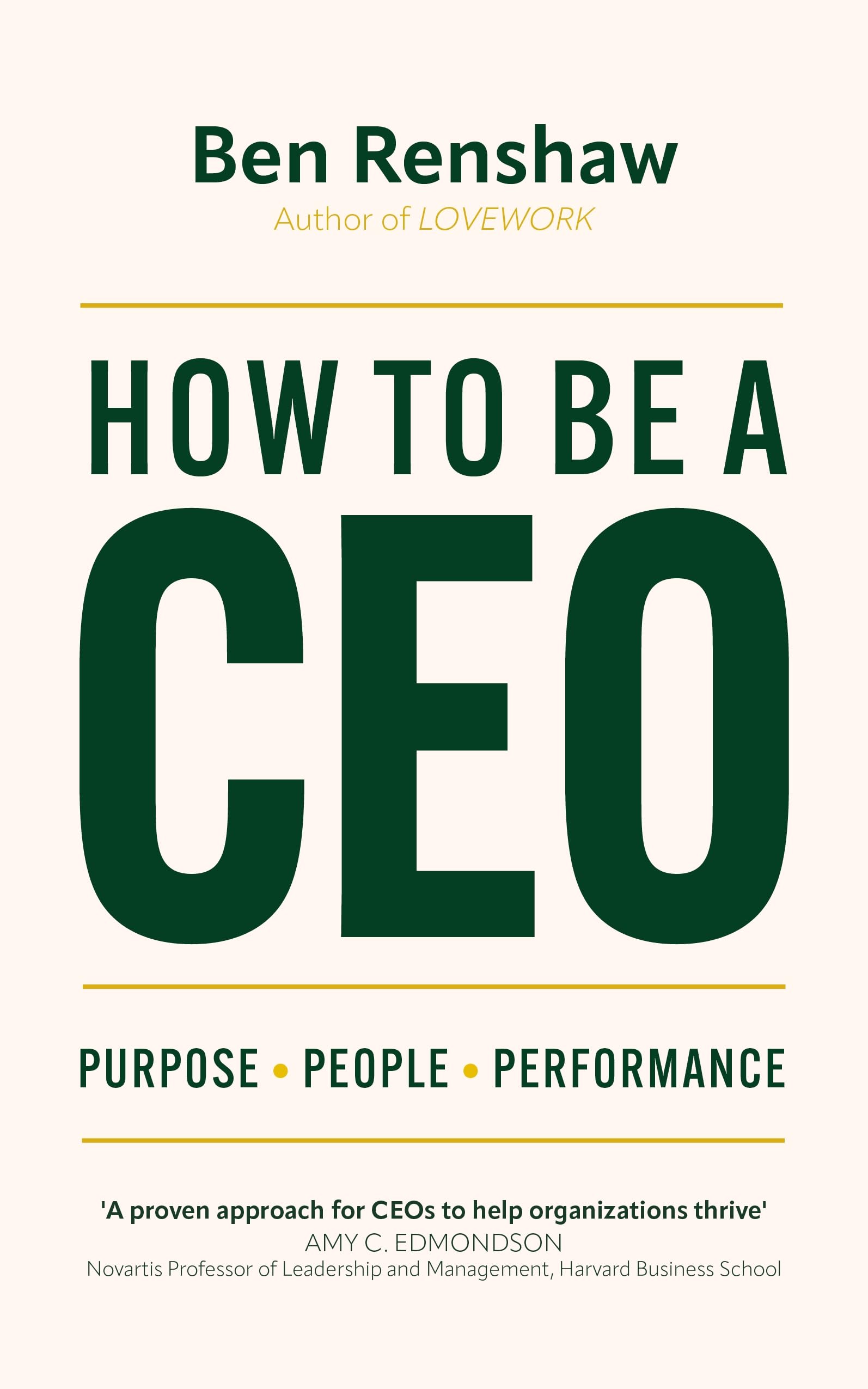 Front cover of the book 'How To Be A CEO: Purpose. People. Performance.' by Ben Renshaw.