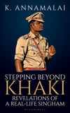 Front cover of the book 'Stepping Beyond Khaki: Revelations of a Real-Life Singham' by K. Annamalai.