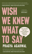 Front cover of the book 'Wish We Knew What to Say: Talking with Children About Race' by Dr Pragya Agarwal.