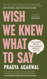 Front cover of the book 'Wish We Knew What to Say: Talking with Children About Race' by Dr Pragya Agarwal.