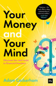 Front cover of the book 'Your Money and Your Mind: Discover the real route to financial freedom' by Adam Cockerham.
