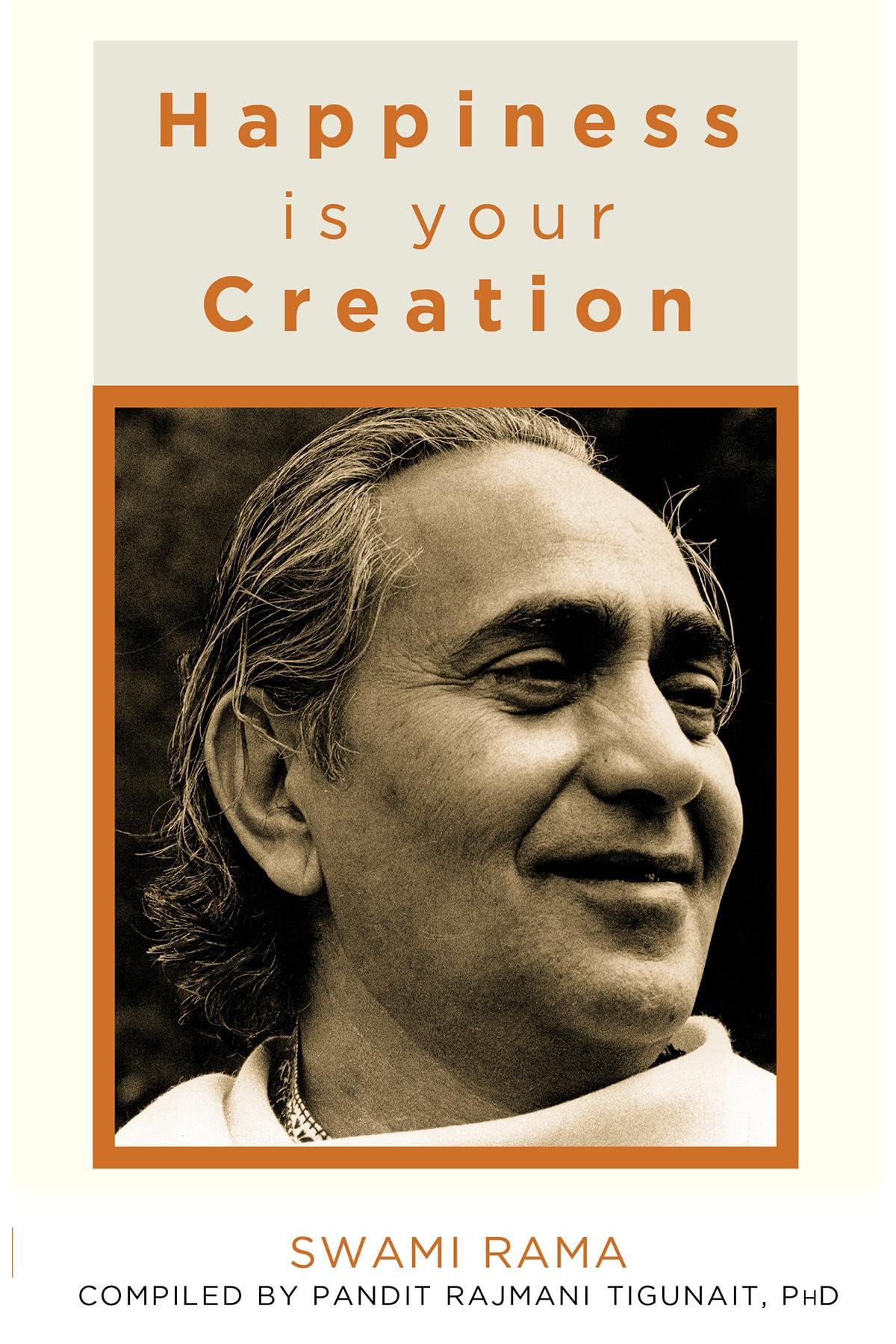 Front cover of the book 'Happiness is Your Creation' by Rama Swami.