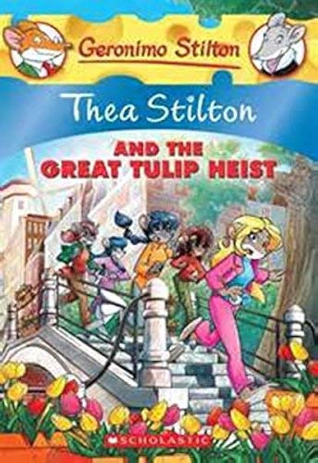 Front cover of the book 'Thea Stilton: Thea Stilton And The Great Tulip Heist' by Geronimo Stilton.