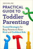 Front cover of the book 'Practical Guide to Toddler Parenting: Trusted Strategies for Busy Parents to Raise Kind and Confident Kids' by Chiel, Zoe Phd.